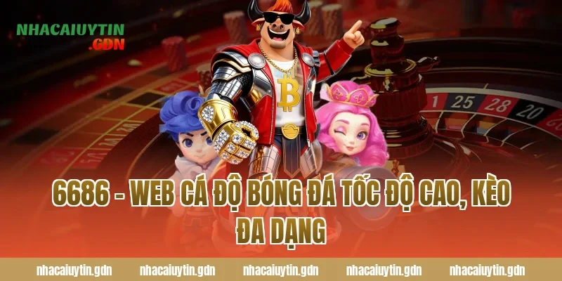 6686 – Web cá độ bóng đá tốc độ cao, kèo đa dạng