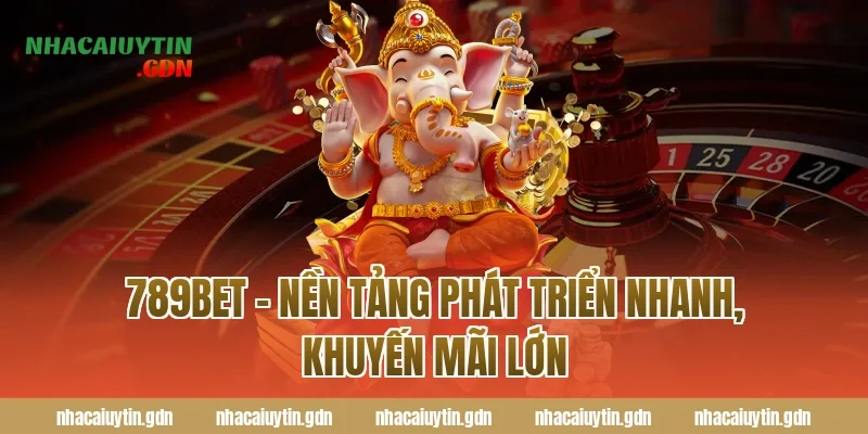 789Bet – Nền tảng phát triển nhanh, khuyến mãi lớn