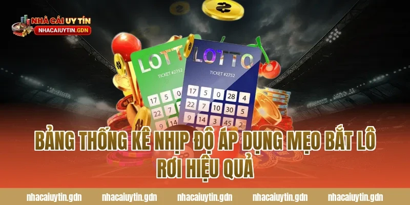 Bảng thống kê nhịp độ áp dụng mẹo bắt lô rơi hiệu quả