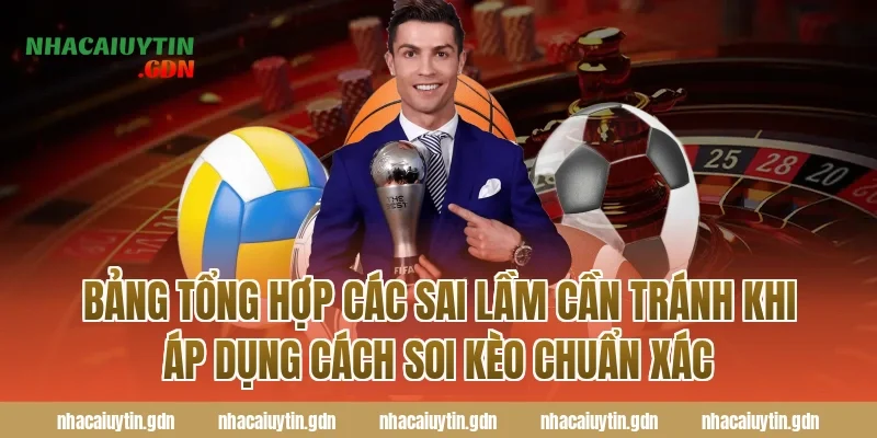 Bảng tổng hợp các sai lầm cần tránh khi áp dụng cách soi kèo chuẩn xác