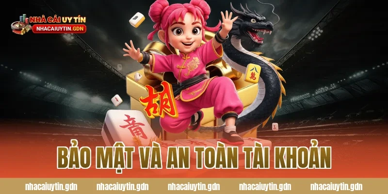 Bảo mật và an toàn tài khoản