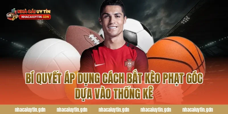 Bí Quyết Áp Dụng Cách Bắt Kèo Phạt Góc Dựa Vào Thống Kê