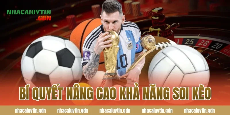 Bí quyết nâng cao khả năng soi kèo