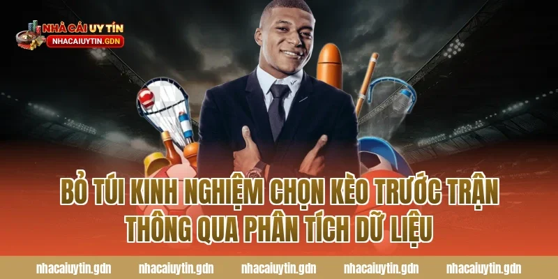 Bỏ túi kinh nghiệm chọn kèo trước trận thông qua phân tích dữ liệu