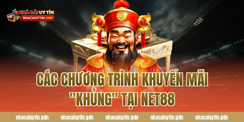 Các chương trình khuyến mãi "khủng" tại NET88