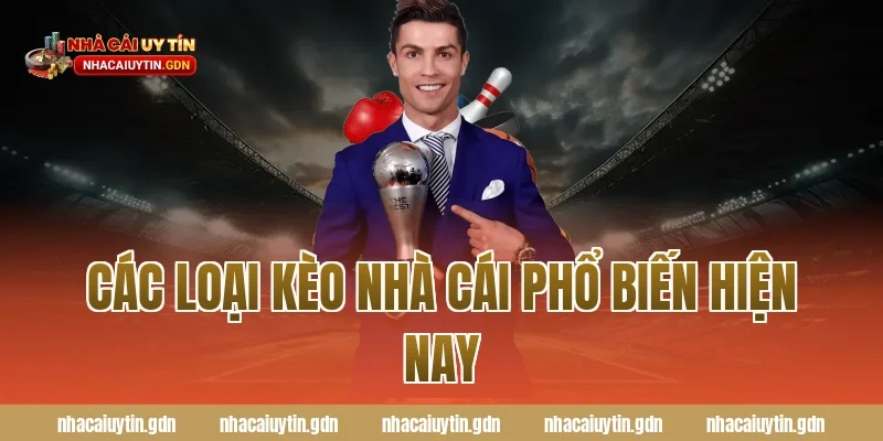 Các loại kèo nhà cái phổ biến hiện nay