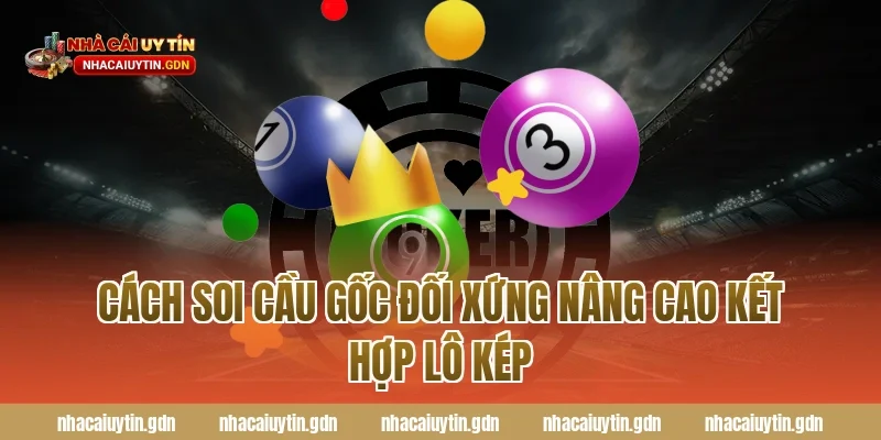 Cách soi cầu gốc đối xứng nâng cao kết hợp lô kép