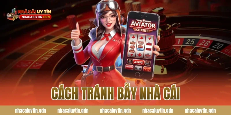 cách tránh bẫy nhà cái