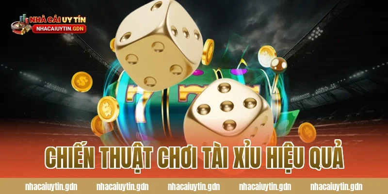 Chiến thuật chơi tài xỉu hiệu quả