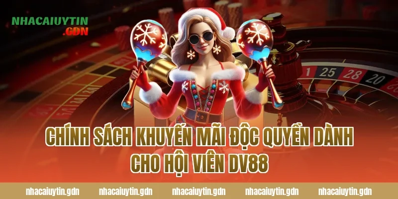 Chính Sách Khuyến Mãi Độc Quyền Dành Cho Hội Viên DV88