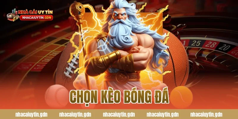 chọn kèo bóng đá