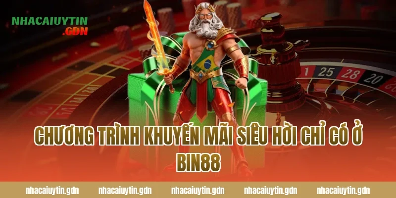 Chương trình khuyến mãi siêu hời chỉ có ở Bin88