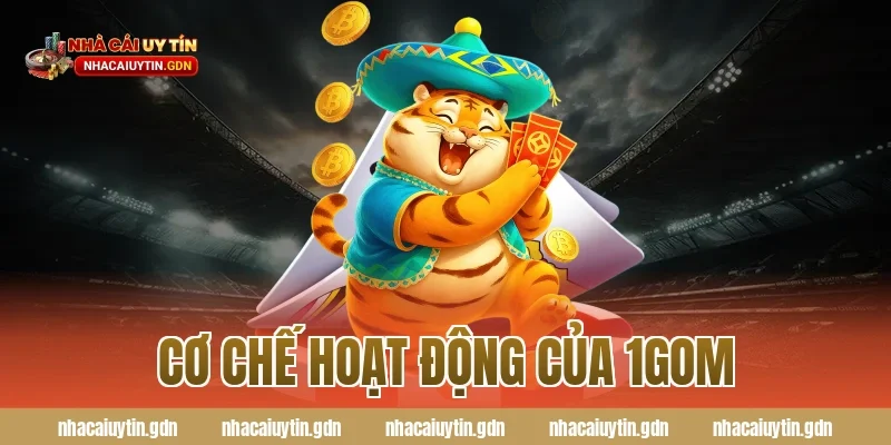 Cơ chế hoạt động của 1GOM