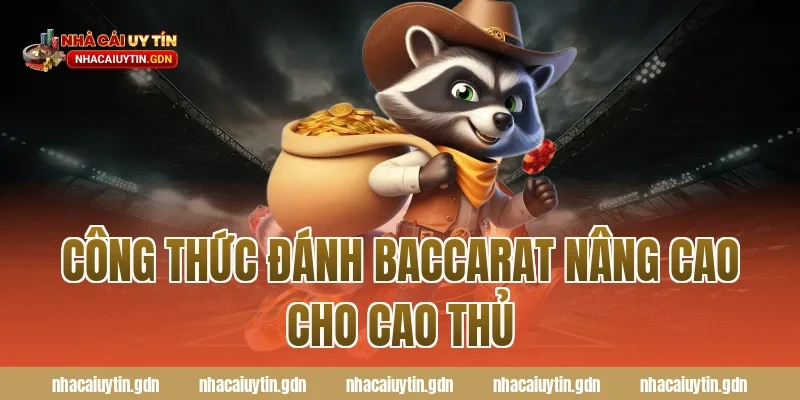 Công thức đánh Baccarat nâng cao cho cao thủ