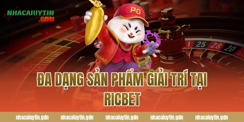 Đa Dạng Sản Phẩm Giải Trí Tại Ricbet