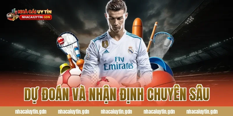 Dự đoán và nhận định chuyên sâu