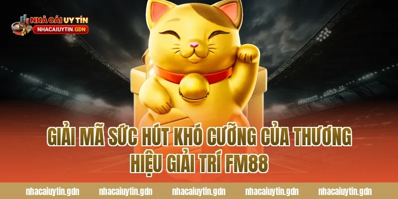 Giải Mã Sức Hút Khó Cưỡng Của Thương Hiệu Giải Trí FM88