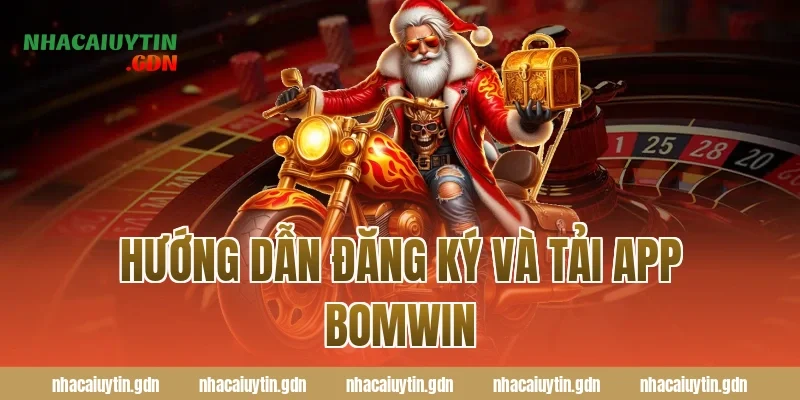 Hướng dẫn đăng ký và tải app Bomwin
