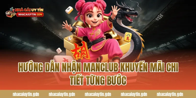 Hướng dẫn nhận Manclub khuyến mãi chi tiết từng bước