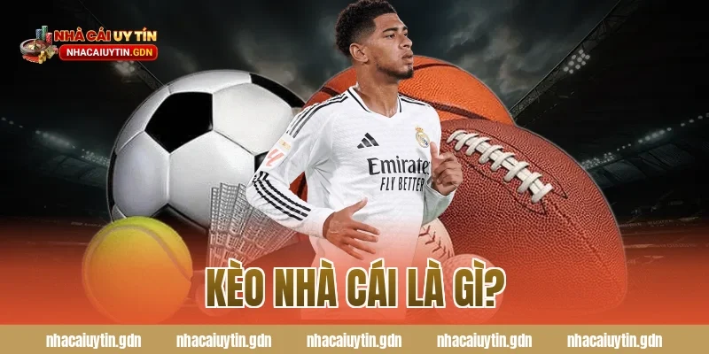 Kèo nhà cái là gì?