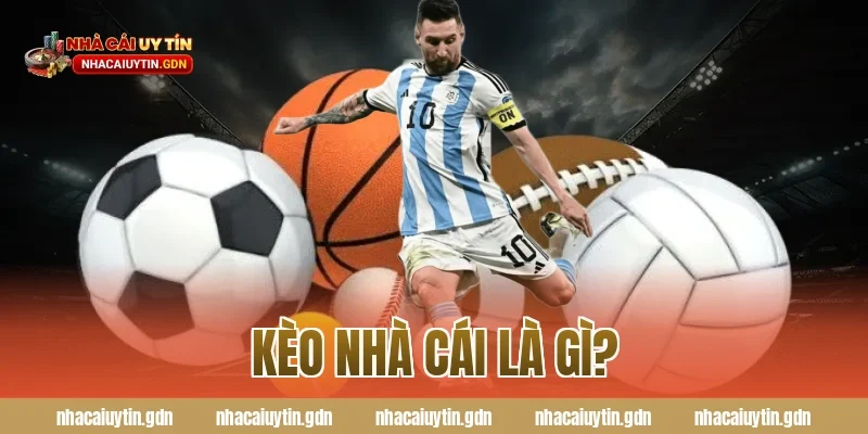 Kèo nhà cái là gì?