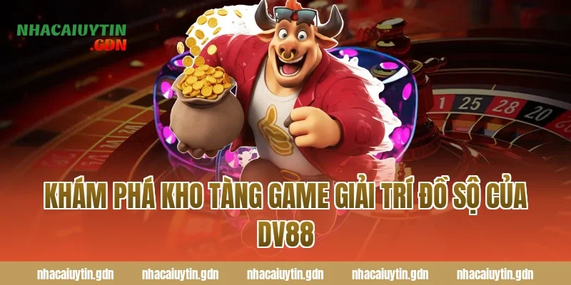Khám Phá Kho Tàng Game Giải Trí Đồ Sộ Của DV88