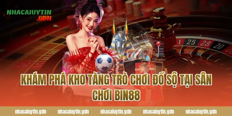 Khám phá kho tàng trò chơi đồ sộ tại sân chơi Bin88