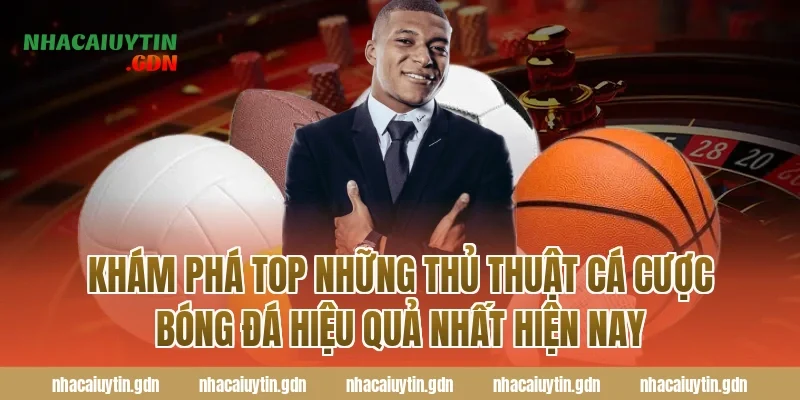 Khám phá top những thủ thuật cá cược bóng đá hiệu quả nhất hiện nay