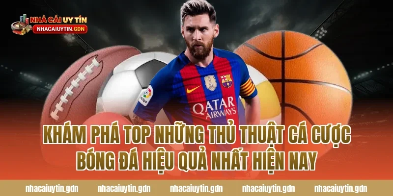 Khám phá top những thủ thuật cá cược bóng đá hiệu quả nhất hiện nay