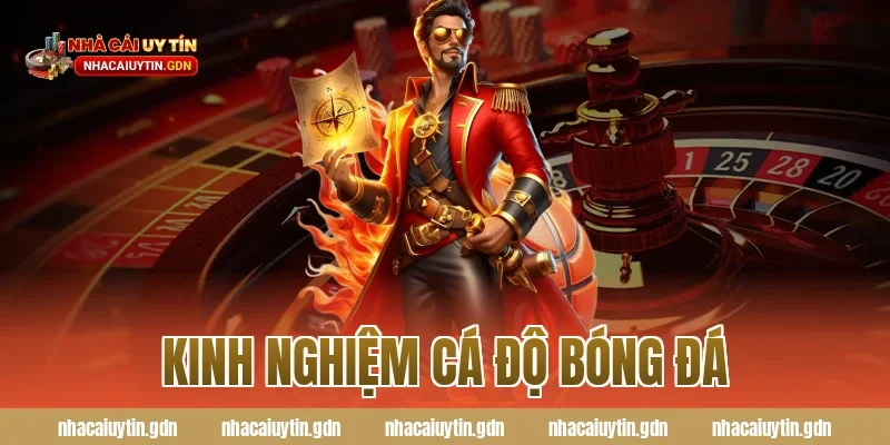 kinh nghiệm cá độ bóng đá