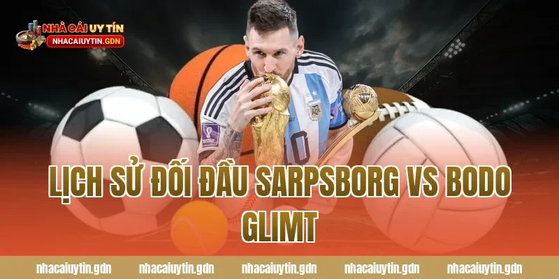 Lịch sử đối đầu Sarpsborg vs Bodo Glimt