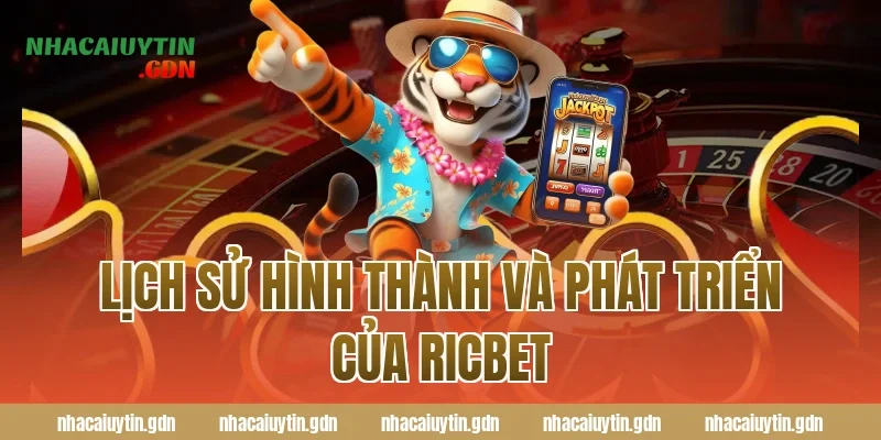 Lịch Sử Hình Thành Và Phát Triển Của Ricbet