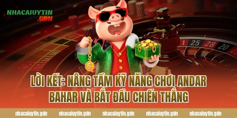 Lời kết: Nâng tầm Kỹ năng chơi Andar Bahar và bắt đầu chiến thắng