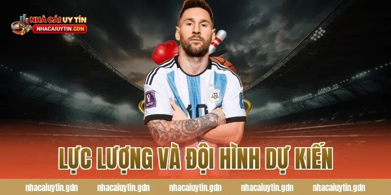 Lực lượng và đội hình dự kiến