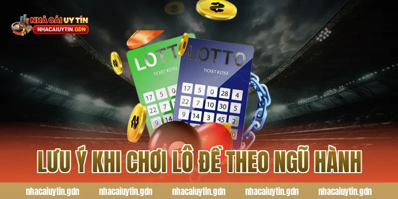 Lưu ý khi chơi lô đề theo ngũ hành