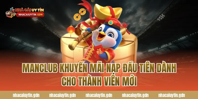 Manclub khuyến mãi nạp đầu tiên dành cho thành viên mới