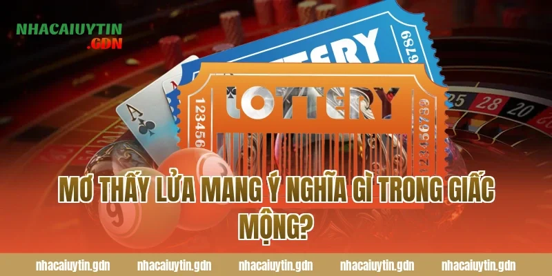 Mơ thấy lửa mang ý nghĩa gì trong giấc mộng?