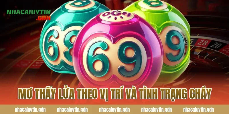Mơ thấy lửa theo vị trí và tình trạng cháy