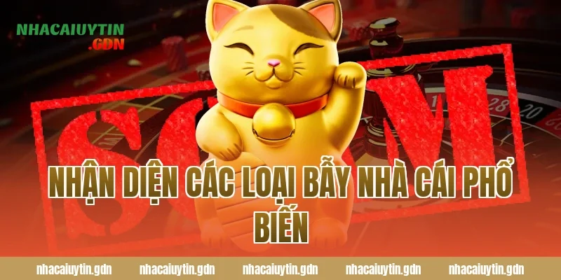 Nhận diện các loại bẫy nhà cái phổ biến