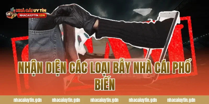 Nhận diện các loại bẫy nhà cái phổ biến