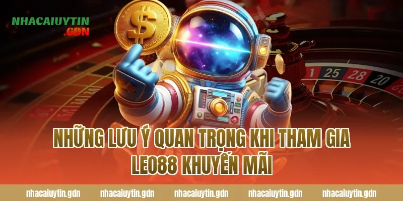 Những lưu ý quan trọng khi tham gia Leo88 khuyến mãi