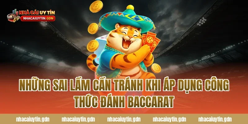 Những sai lầm cần tránh khi áp dụng công thức đánh Baccarat