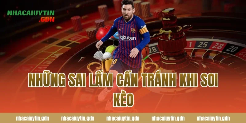 Những sai lầm cần tránh khi soi kèo
