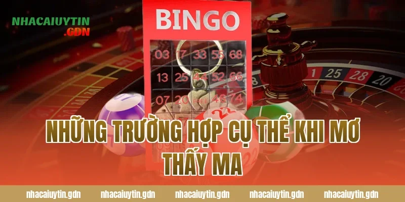 Những trường hợp cụ thể khi mơ thấy ma
