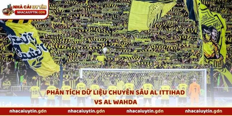Phân tích dữ liệu chuyên sâu Al Ittihad vs Al Wahda