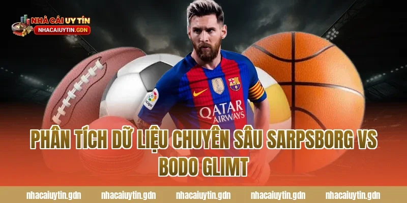 Phân tích dữ liệu chuyên sâu Sarpsborg vs Bodo Glimt