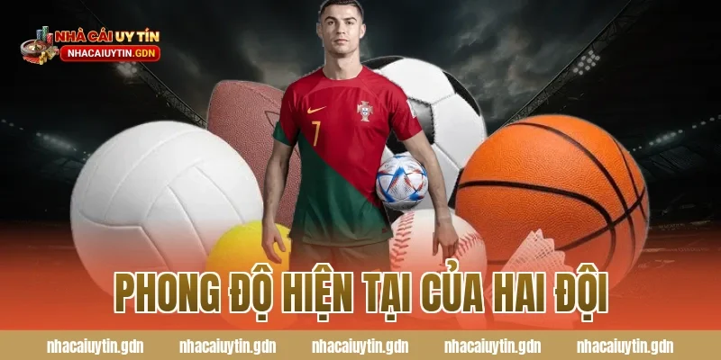 Phong độ hiện tại của hai đội