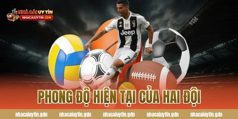 Phong độ hiện tại của hai đội