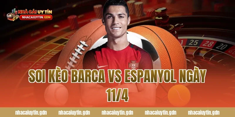 Soi kèo Barca vs Espanyol ngày 11/4