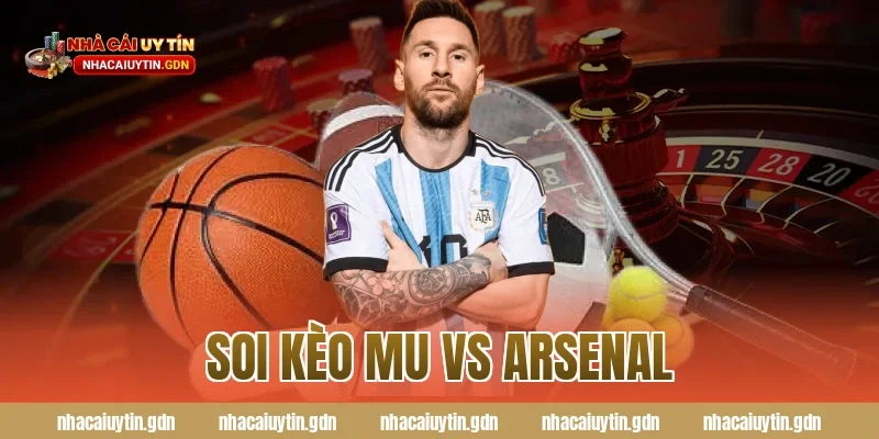 soi kèo mu vs arsenal